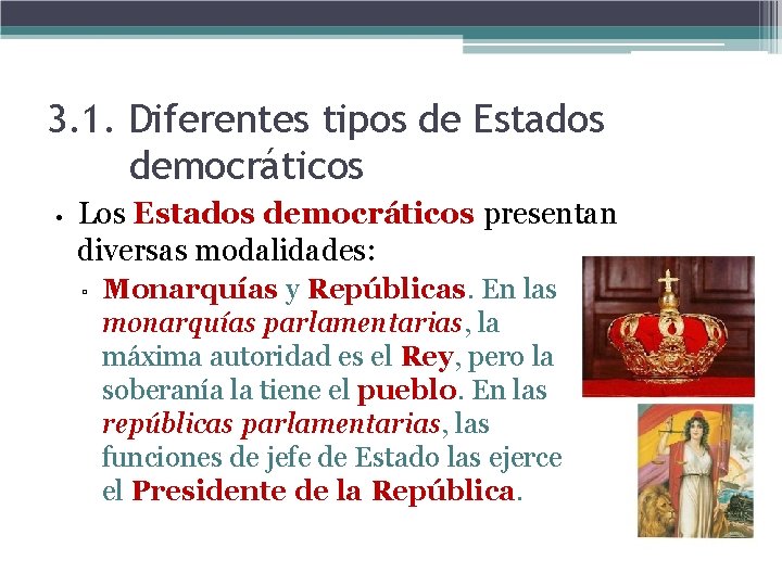 3. 1. Diferentes tipos de Estados democráticos • Los Estados democráticos presentan diversas modalidades: 3. 1. Diferentes tipos de Estados democráticos • Los Estados democráticos presentan diversas modalidades: