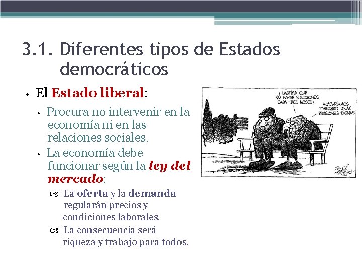 3. 1. Diferentes tipos de Estados democráticos • El Estado liberal: ▫ ▫ Procura