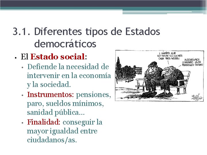 3. 1. Diferentes tipos de Estados democráticos • El Estado social: ▫ ▫ ▫