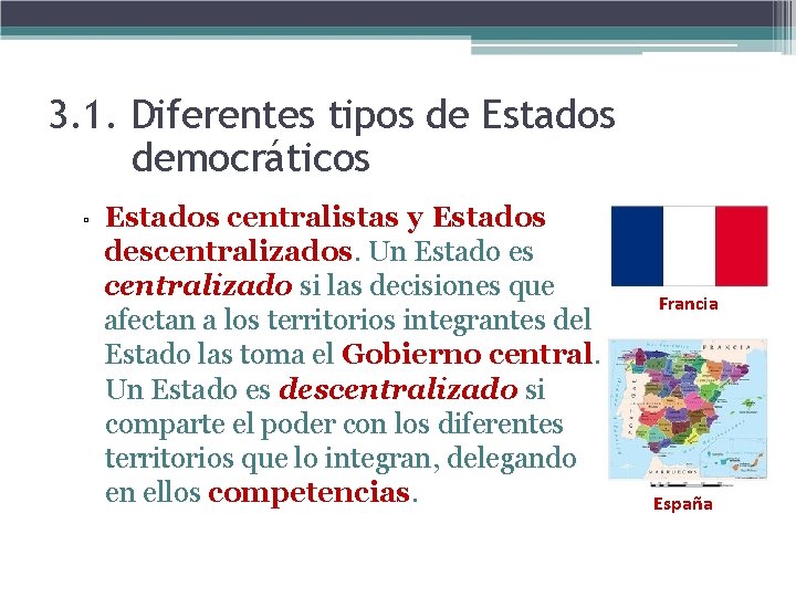 3. 1. Diferentes tipos de Estados democráticos ▫ Estados centralistas y Estados descentralizados. Un 3. 1. Diferentes tipos de Estados democráticos ▫ Estados centralistas y Estados descentralizados. Un