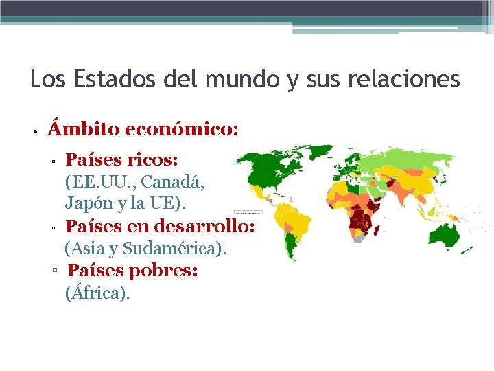 Los Estados del mundo y sus relaciones • Ámbito económico: Países ricos: (EE. UU.