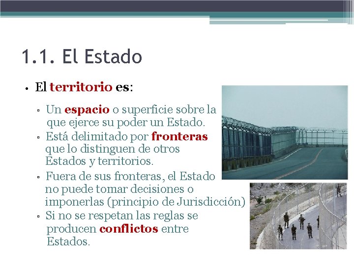1. 1. El Estado • El territorio es: ▫ ▫ Un espacio o superficie 1. 1. El Estado • El territorio es: ▫ ▫ Un espacio o superficie