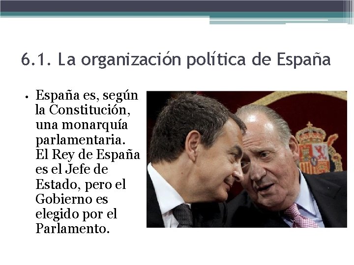 6. 1. La organización política de España • España es, según la Constitución, una 6. 1. La organización política de España • España es, según la Constitución, una