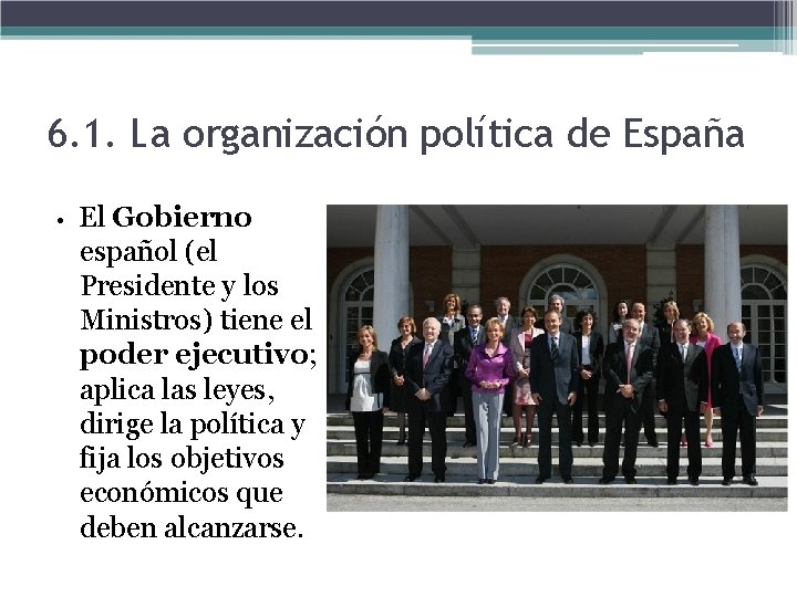 6. 1. La organización política de España • El Gobierno español (el Presidente y