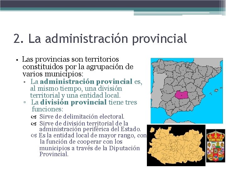 2. La administración provincial • Las provincias son territorios constituidos por la agrupación de