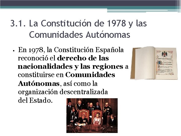 3. 1. La Constitución de 1978 y las Comunidades Autónomas • En 1978, la 3. 1. La Constitución de 1978 y las Comunidades Autónomas • En 1978, la