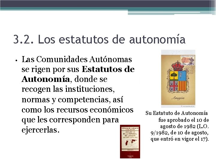 3. 2. Los estatutos de autonomía • Las Comunidades Autónomas se rigen por sus