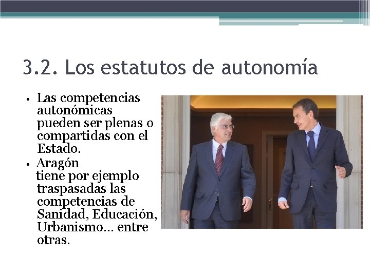 3. 2. Los estatutos de autonomía • • Las competencias autonómicas pueden ser plenas