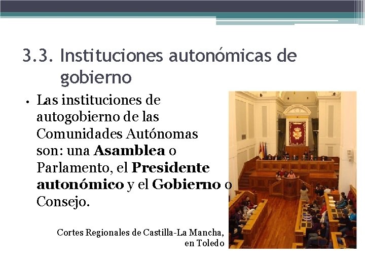 3. 3. Instituciones autonómicas de gobierno • Las instituciones de autogobierno de las Comunidades 3. 3. Instituciones autonómicas de gobierno • Las instituciones de autogobierno de las Comunidades
