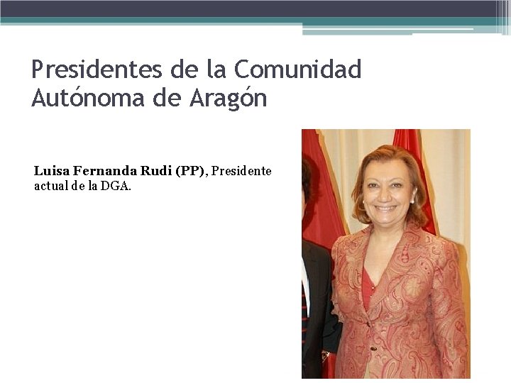 Presidentes de la Comunidad Autónoma de Aragón Luisa Fernanda Rudi (PP), Presidente actual de