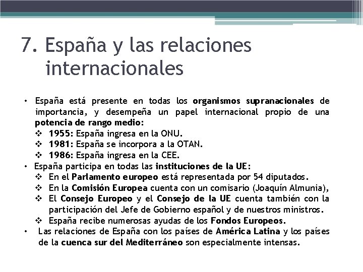7. España y las relaciones internacionales • España está presente en todas los organismos 7. España y las relaciones internacionales • España está presente en todas los organismos