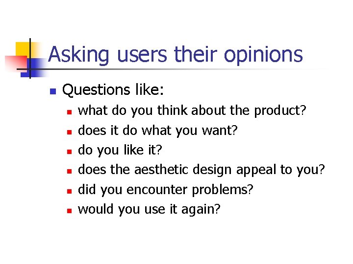 Asking users their opinions n Questions like: n n n what do you think Asking users their opinions n Questions like: n n n what do you think