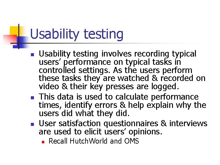 Usability testing n n n Usability testing involves recording typical users’ performance on typical Usability testing n n n Usability testing involves recording typical users’ performance on typical