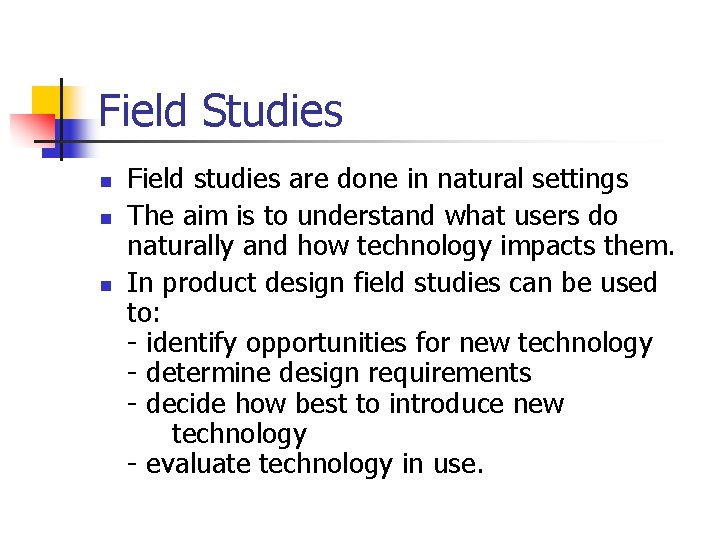 Field Studies n n n Field studies are done in natural settings The aim Field Studies n n n Field studies are done in natural settings The aim