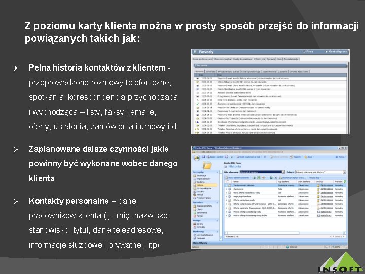 Z poziomu karty klienta można w prosty sposób przejść do informacji powiązanych takich jak: