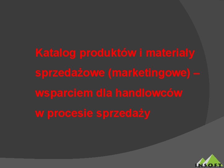 Katalog produktów i materiały sprzedażowe (marketingowe) – wsparciem dla handlowców w procesie sprzedaży 