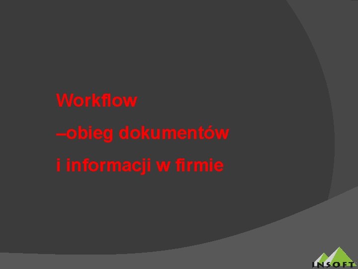 Workflow –obieg dokumentów i informacji w firmie 