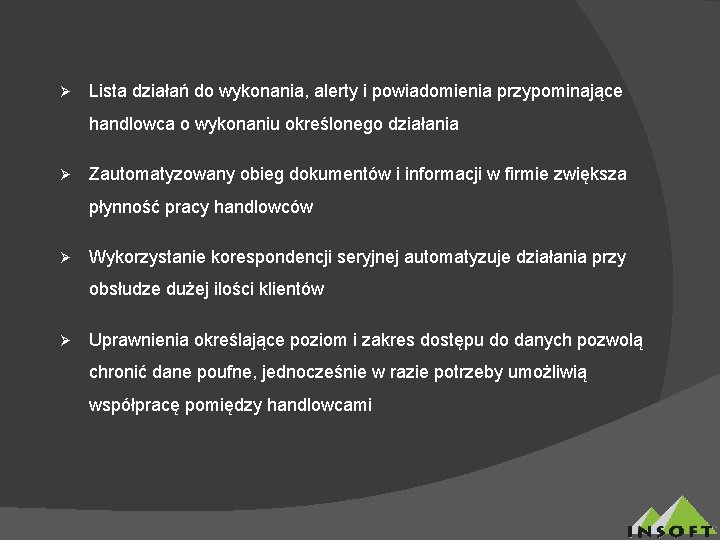 Ø Lista działań do wykonania, alerty i powiadomienia przypominające handlowca o wykonaniu określonego działania