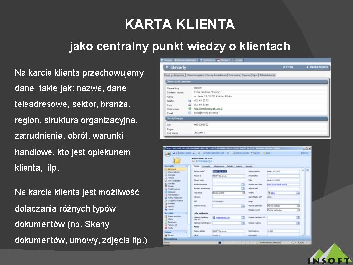 KARTA KLIENTA jako centralny punkt wiedzy o klientach Na karcie klienta przechowujemy dane takie