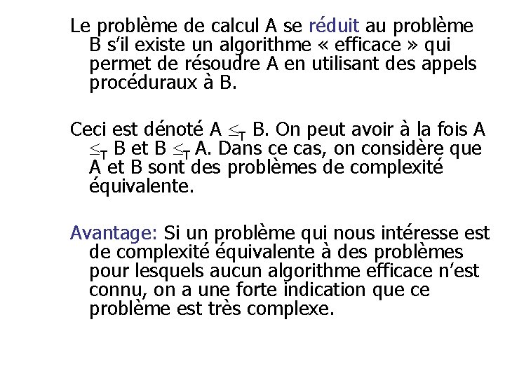Le problème de calcul A se réduit au problème B s’il existe un algorithme Le problème de calcul A se réduit au problème B s’il existe un algorithme