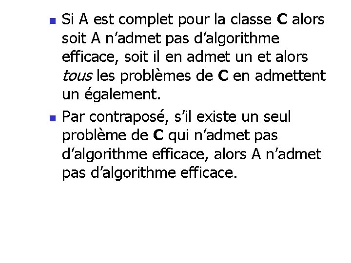 n n Si A est complet pour la classe C alors soit A n’admet n n Si A est complet pour la classe C alors soit A n’admet