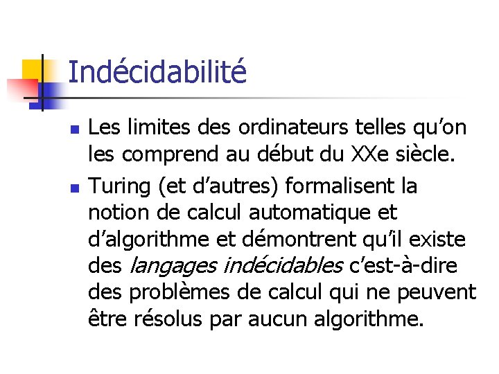 Indécidabilité n n Les limites des ordinateurs telles qu’on les comprend au début du Indécidabilité n n Les limites des ordinateurs telles qu’on les comprend au début du