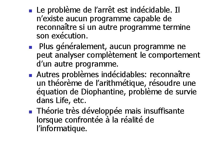 n n Le problème de l’arrêt est indécidable. Il n’existe aucun programme capable de n n Le problème de l’arrêt est indécidable. Il n’existe aucun programme capable de
