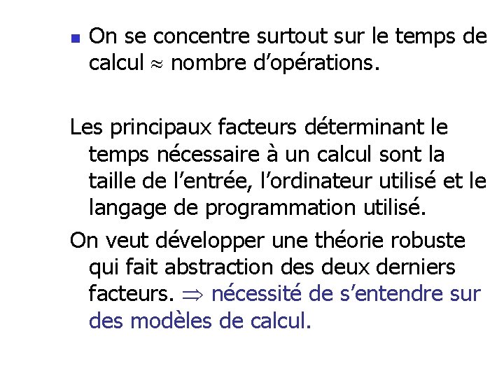 n On se concentre surtout sur le temps de calcul nombre d’opérations. Les principaux n On se concentre surtout sur le temps de calcul nombre d’opérations. Les principaux