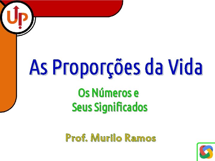 As Proporções da Vida Os Números e Seus Significados Prof. Murilo Ramos 