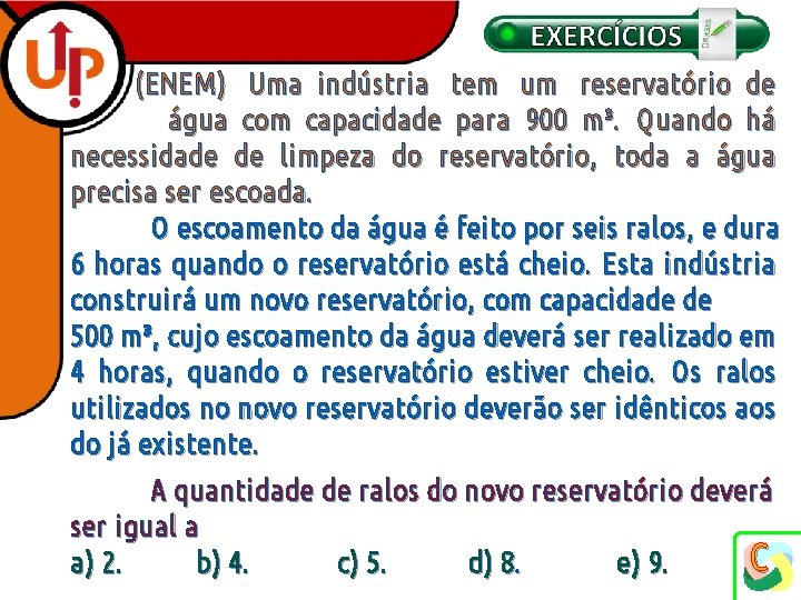 (ENEM) Uma indústria tem um reservatório de água com capacidade para 900 m³. Quando
