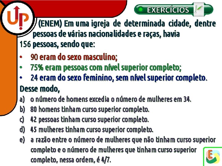 (ENEM) Em uma igreja de determinada cidade, dentre pessoas de várias nacionalidades e raças,
