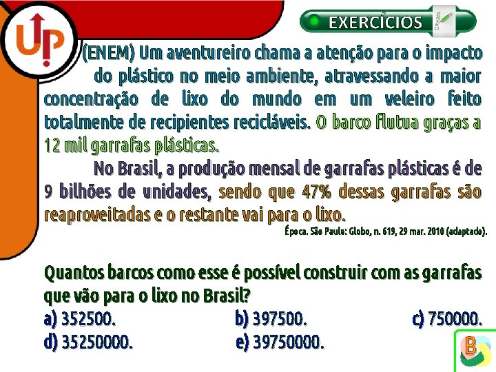 (ENEM) Um aventureiro chama a atenção para o impacto do plástico no meio ambiente,