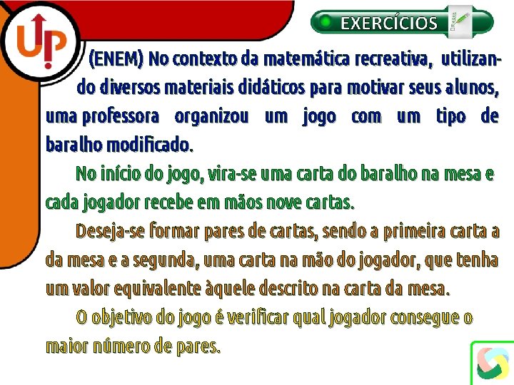 (ENEM) No contexto da matemática recreativa, utilizando diversos materiais didáticos para motivar seus alunos,