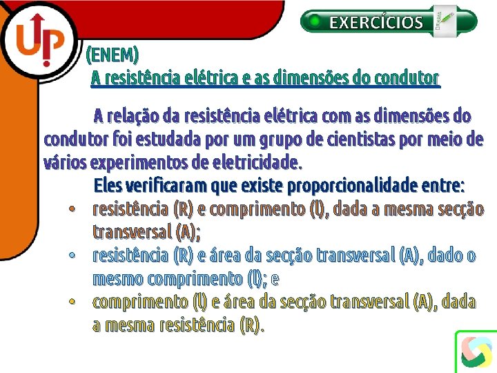 (ENEM) A resistência elétrica e as dimensões do condutor A relação da resistência elétrica