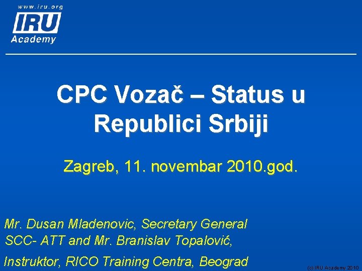 CPC Vozač – Status u Republici Srbiji Zagreb, 11. novembar 2010. god. Mr. Dusan