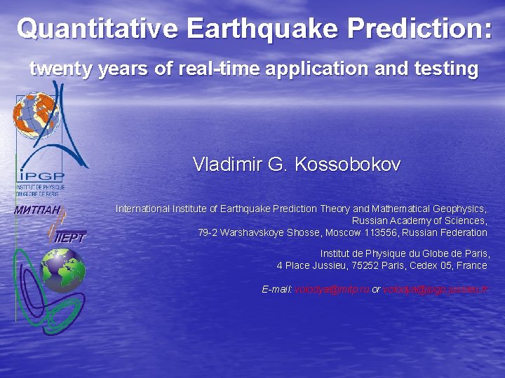 Quantitative Earthquake Prediction: twenty years of real-time application and testing Vladimir G. Kossobokov International