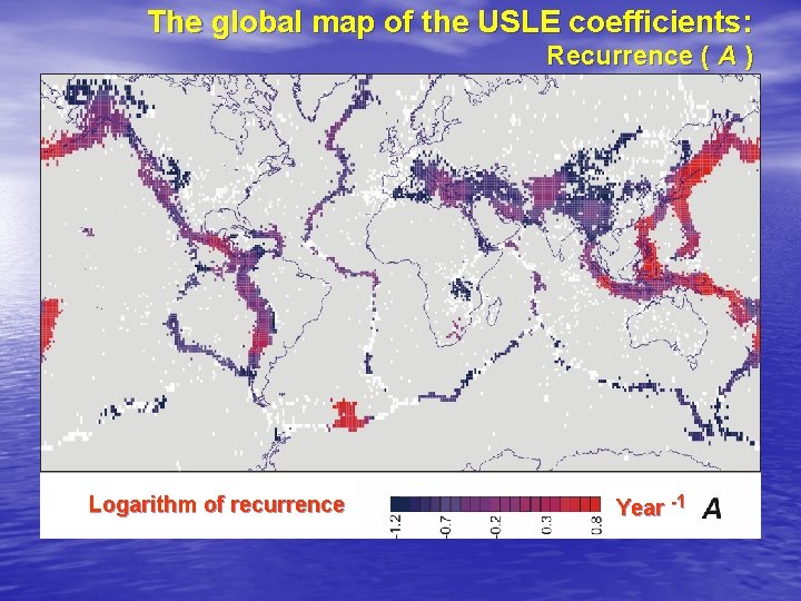 The global map of the USLE coefficients: Recurrence ( A ) Logarithm of recurrence