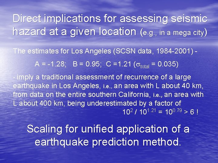 Direct implications for assessing seismic hazard at a given location (e. g. , in