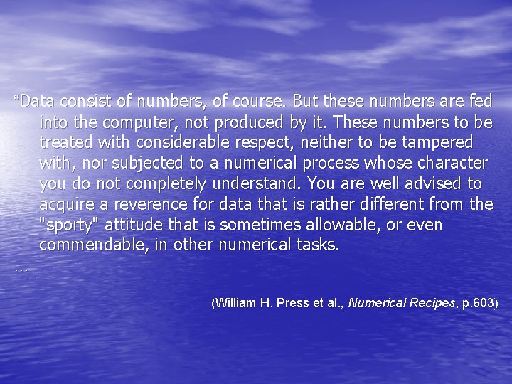 “Data consist of numbers, of course. But these numbers are fed into the computer, “Data consist of numbers, of course. But these numbers are fed into the computer,