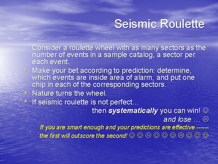 Seismic Roulette • • • Consider a roulette wheel with as many sectors as