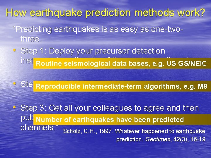 How earthquake prediction methods work? “Predicting earthquakes is as easy as one-twothree. • Step