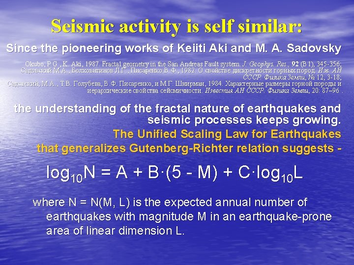 Seismic activity is self similar: Since the pioneering works of Keiiti Aki and M. Seismic activity is self similar: Since the pioneering works of Keiiti Aki and M.