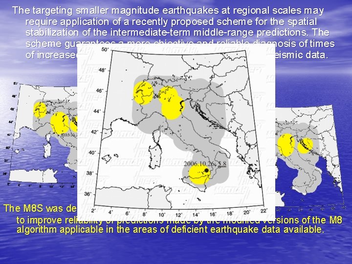 The targeting smaller magnitude earthquakes at regional scales may require application of a recently