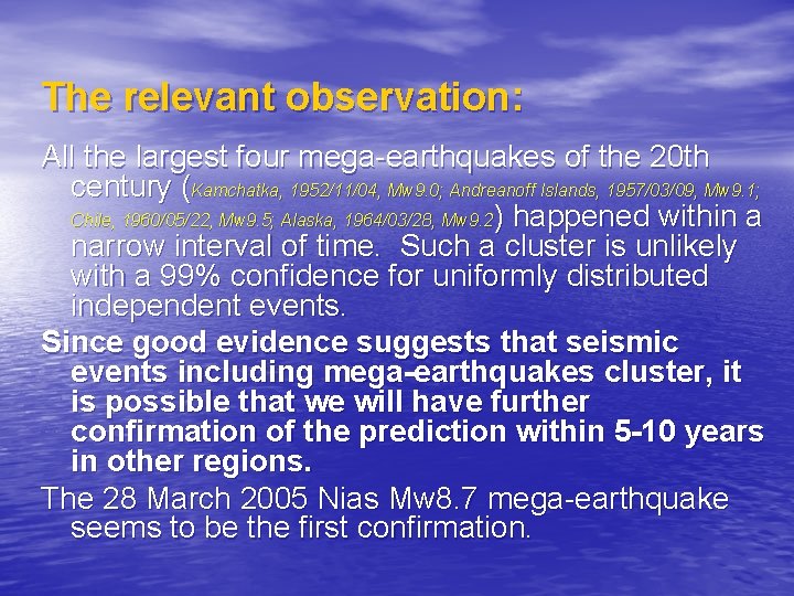 The relevant observation: All the largest four mega-earthquakes of the 20 th century (Kamchatka,