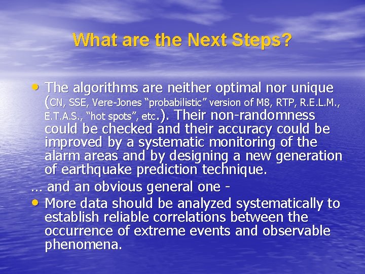 What are the Next Steps? • The algorithms are neither optimal nor unique (CN,