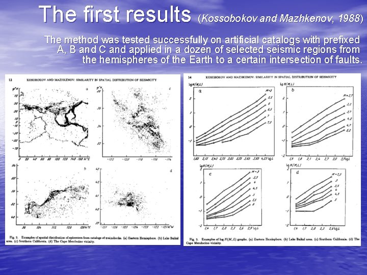 The first results (Kossobokov and Mazhkenov, 1988) The method was tested successfully on artificial