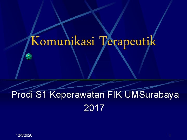 Komunikasi Terapeutik Prodi S 1 Keperawatan FIK UMSurabaya 2017 12/5/2020 1 