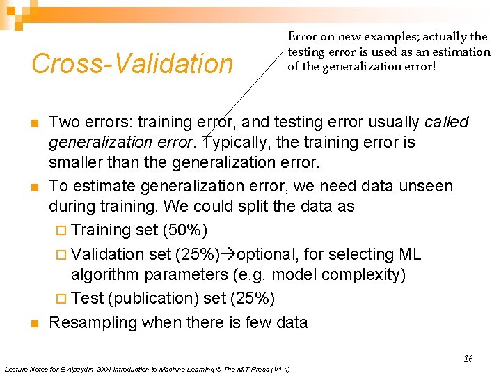 Cross-Validation n Error on new examples; actually the testing error is used as an Cross-Validation n Error on new examples; actually the testing error is used as an