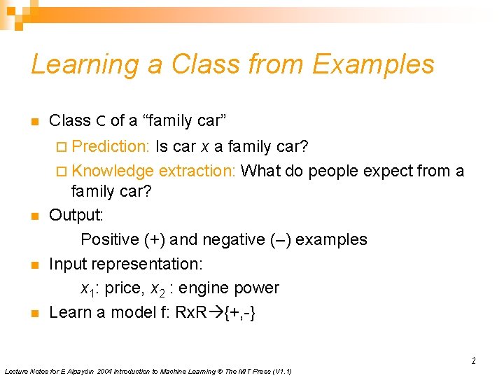 Learning a Class from Examples n Class C of a “family car” ¨ Prediction: Learning a Class from Examples n Class C of a “family car” ¨ Prediction: