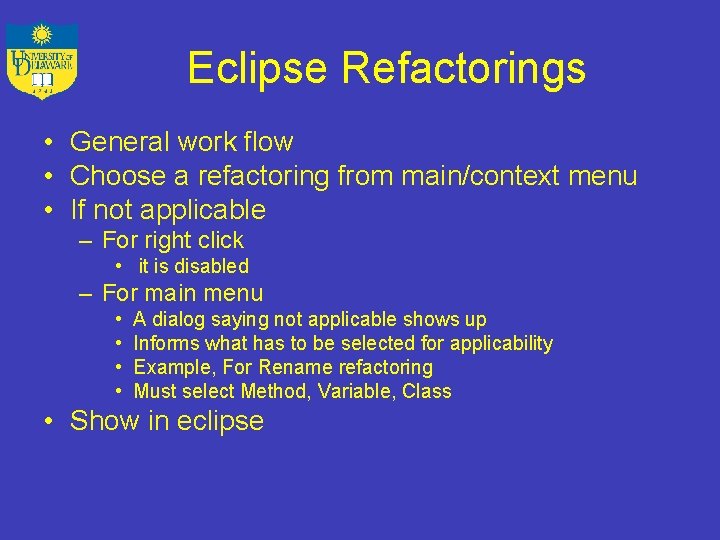 Eclipse Refactorings • General work flow • Choose a refactoring from main/context menu •